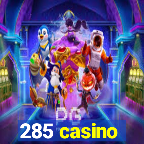 285 casino